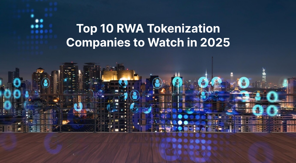 Top 10 RWA Tokenization Companies to Watch in 2025