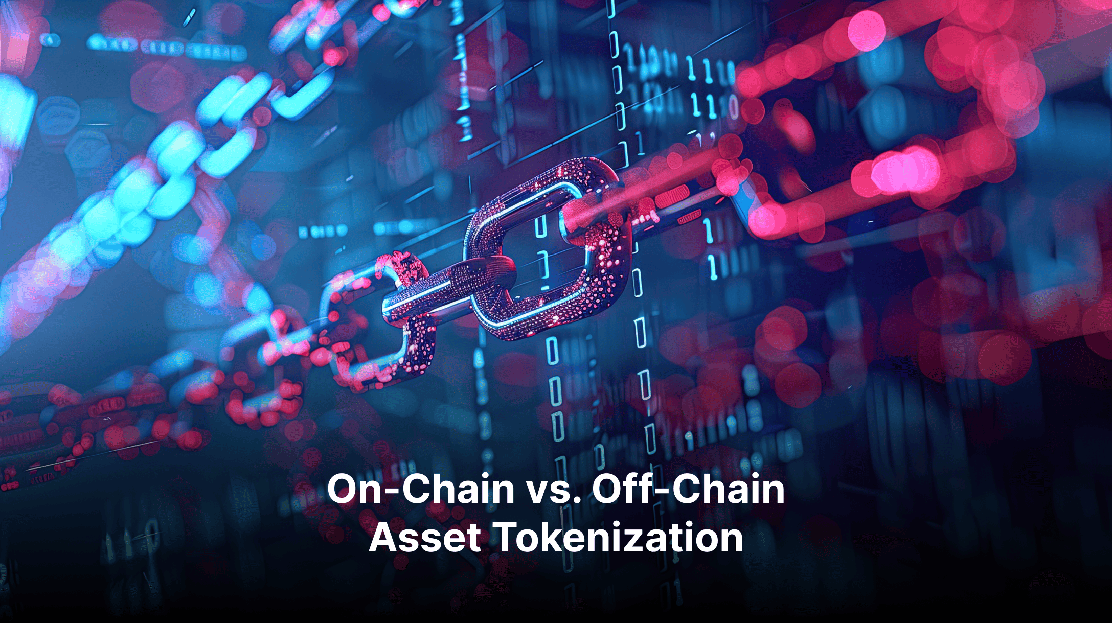 On-Chain vs. Off-Chain Asset Tokenization: Key Differences and Use Cases